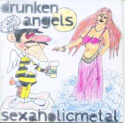 Drunken Angels : Sexaholicmetal Drunken Angels : Sexaholicmetal